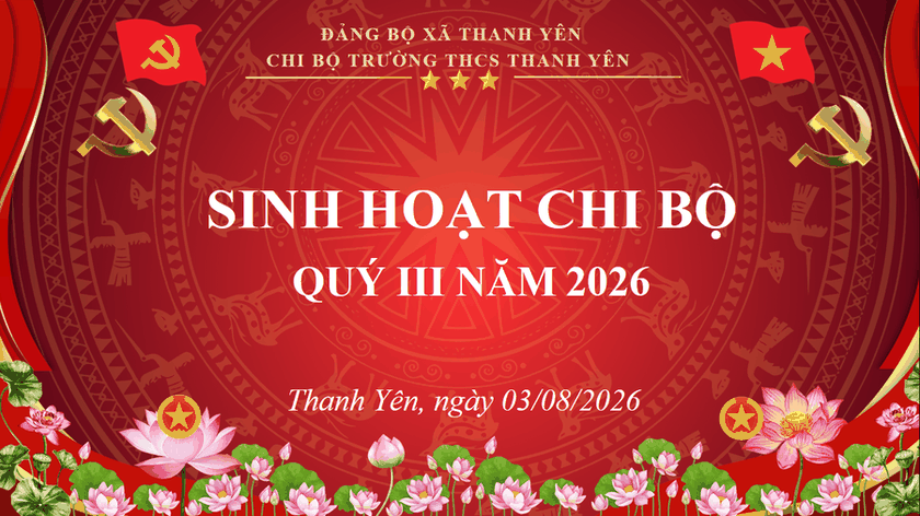 CHI BỘ TRƯỜNG THCS THANH YÊN TỔ CHỨC SINH HOẠT THƯỜNG KỲ THÁNG 8/2026